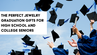 The Perfect Jewelry Graduation Gifts for High School and College Seniors